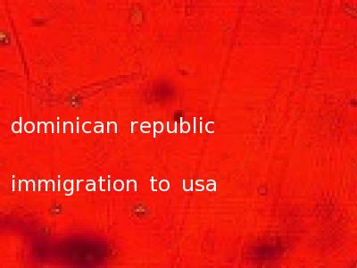 dominican republic immigration to usa