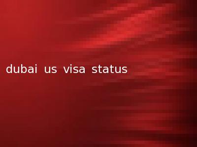 dubai us visa status