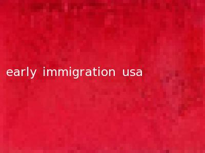 early immigration usa