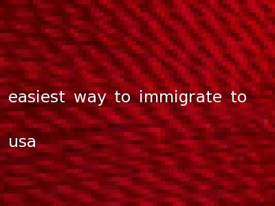 easiest way to immigrate to usa