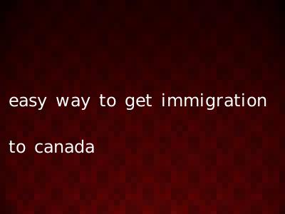 easy way to get immigration to canada