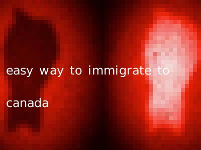 easy way to immigrate to canada