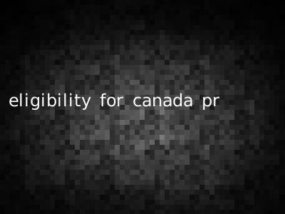 eligibility for canada pr
