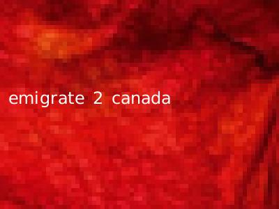 emigrate 2 canada