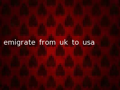 emigrate from uk to usa