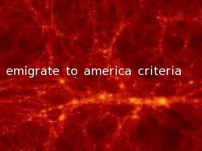 emigrate to america criteria