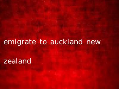 emigrate to auckland new zealand