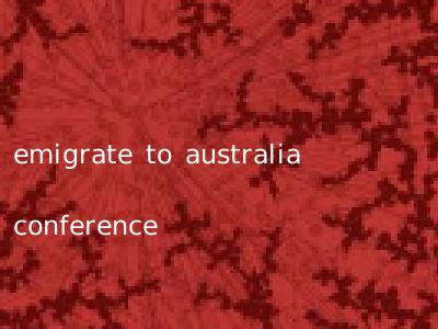 emigrate to australia conference