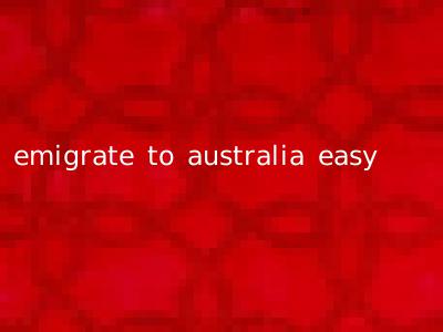 emigrate to australia easy