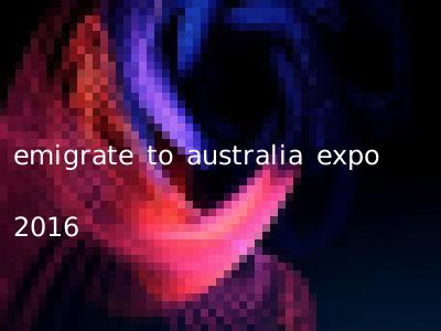 emigrate to australia expo 2016