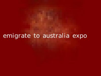 emigrate to australia expo