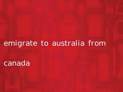 emigrate to australia from canada