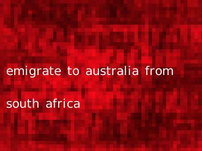 emigrate to australia from south africa