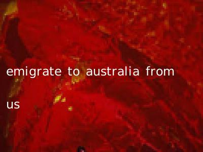 emigrate to australia from us
