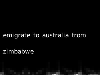 emigrate to australia from zimbabwe