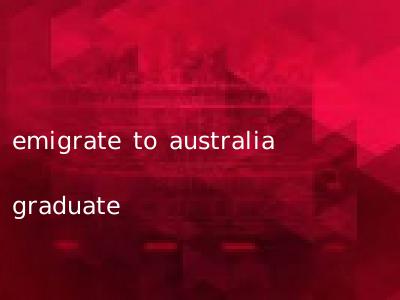 emigrate to australia graduate