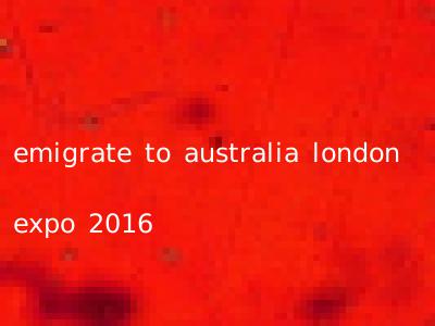 emigrate to australia london expo 2016