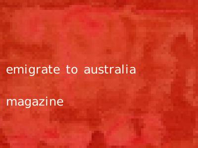 emigrate to australia magazine