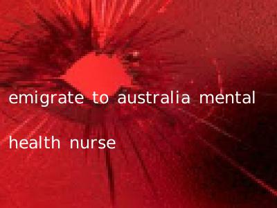 emigrate to australia mental health nurse