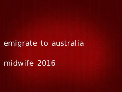 emigrate to australia midwife 2016