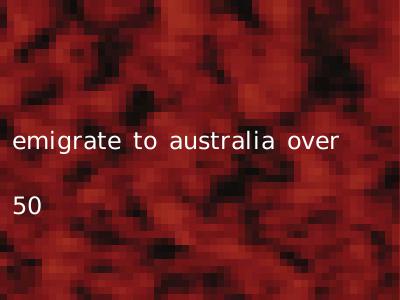 emigrate to australia over 50