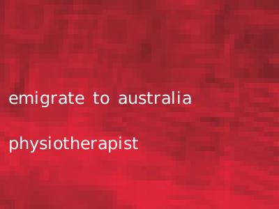 emigrate to australia physiotherapist
