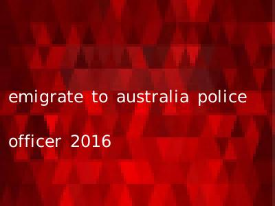 emigrate to australia police officer 2016
