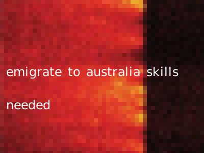 emigrate to australia skills needed