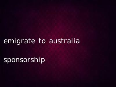 emigrate to australia sponsorship