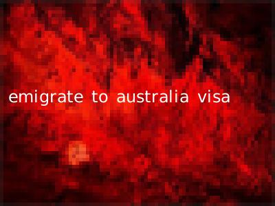 emigrate to australia visa