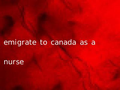 emigrate to canada as a nurse
