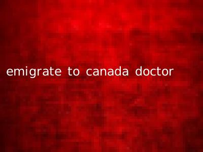 emigrate to canada doctor