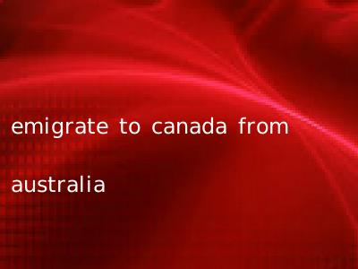 emigrate to canada from australia