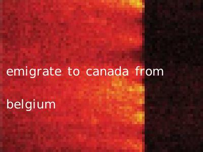 emigrate to canada from belgium