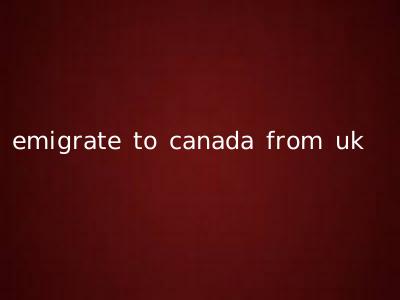 emigrate to canada from uk