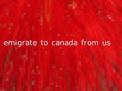 emigrate to canada from us