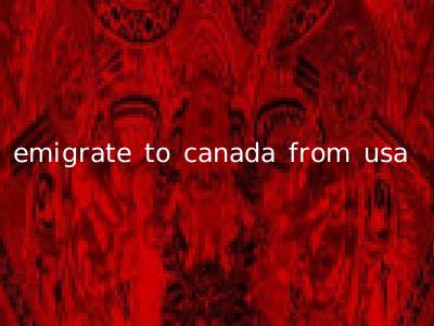 emigrate to canada from usa