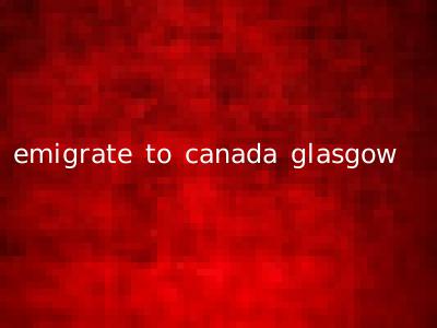emigrate to canada glasgow