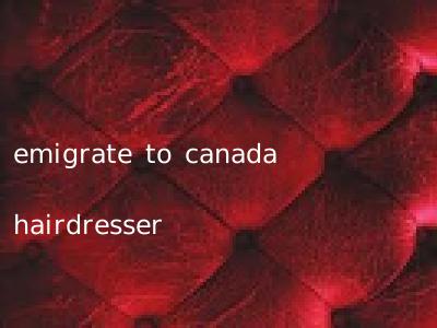 emigrate to canada hairdresser