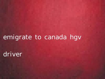 emigrate to canada hgv driver