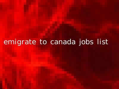 emigrate to canada jobs list