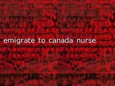 emigrate to canada nurse