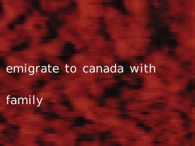 emigrate to canada with family