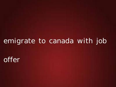 emigrate to canada with job offer