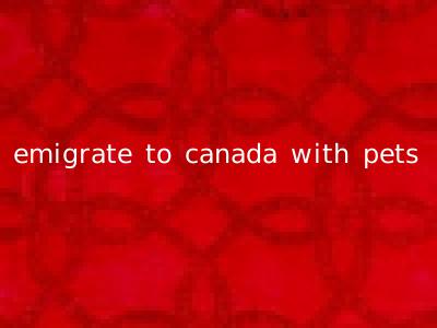 emigrate to canada with pets