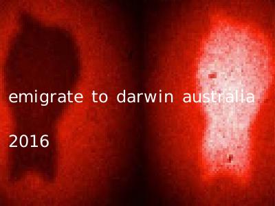 emigrate to darwin australia 2016