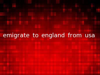 emigrate to england from usa