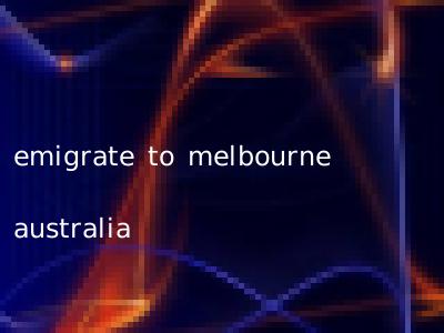 emigrate to melbourne australia