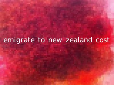 emigrate to new zealand cost