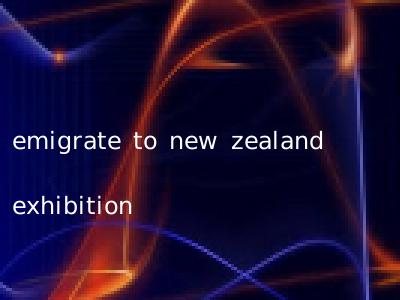 emigrate to new zealand exhibition